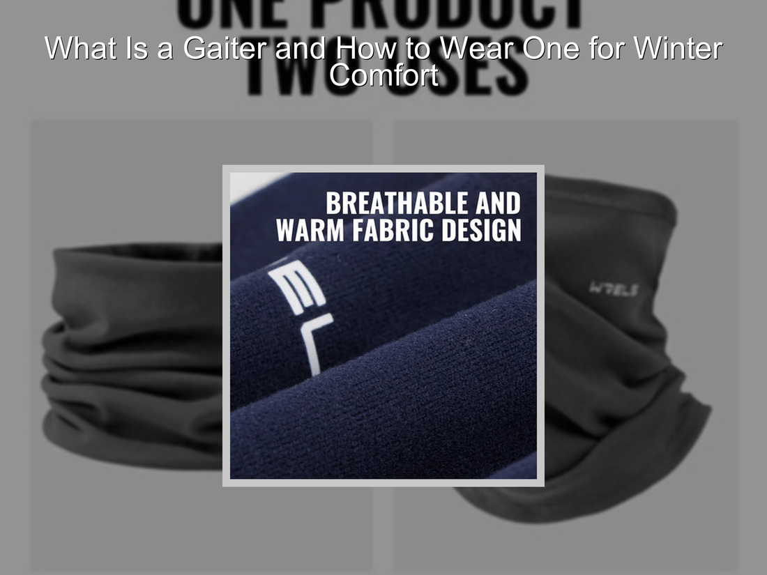 What Is a Gaiter and How to Wear One for Winter Comfort