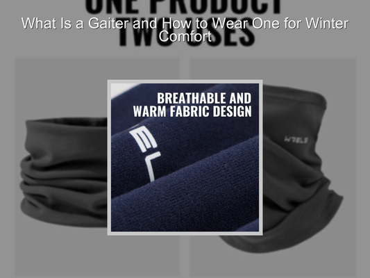 What Is a Gaiter and How to Wear One for Winter Comfort