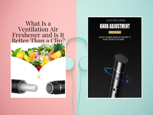 What Is a Ventilation Air Freshener and Is It Better Than a Clip?