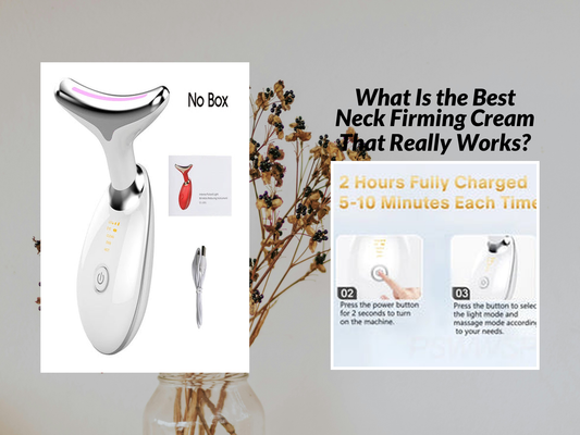 What Is the Best Neck Firming Cream That Really Works?