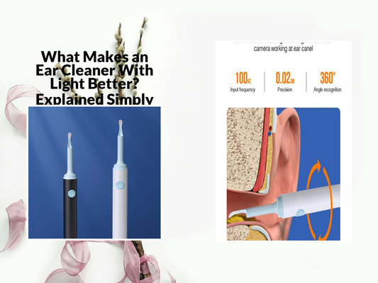 What Makes an Ear Cleaner With Light Better? Explained Simply