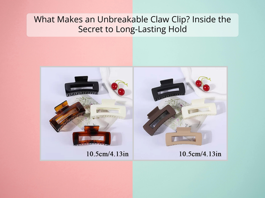 What Makes an Unbreakable Claw Clip? Inside the Secret to Long-Lasting Hold