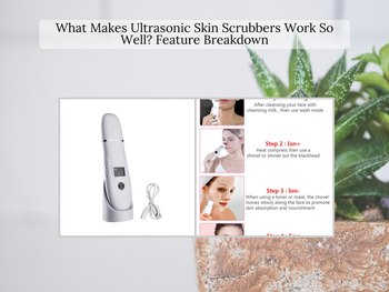 What Makes Ultrasonic Skin Scrubbers Work So Well? Feature Breakdown ...