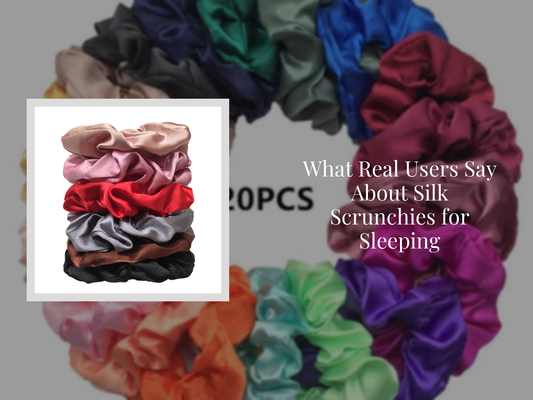 What Real Users Say About Silk Scrunchies for Sleeping