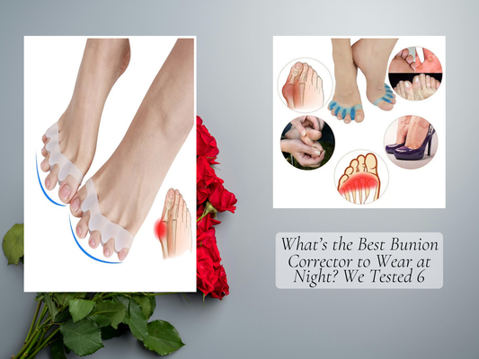 What’s the Best Bunion Corrector to Wear at Night? We Tested 6