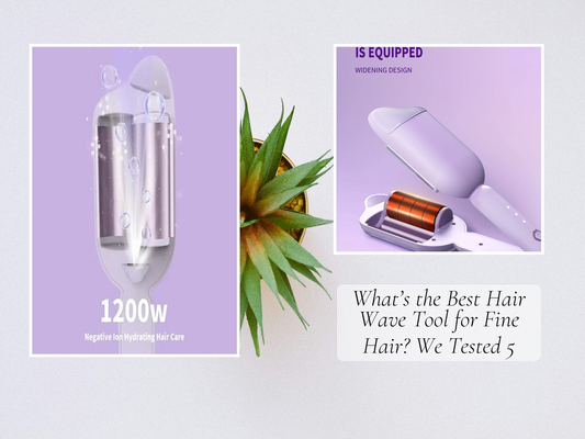 What’s the Best Hair Wave Tool for Fine Hair? We Tested 5