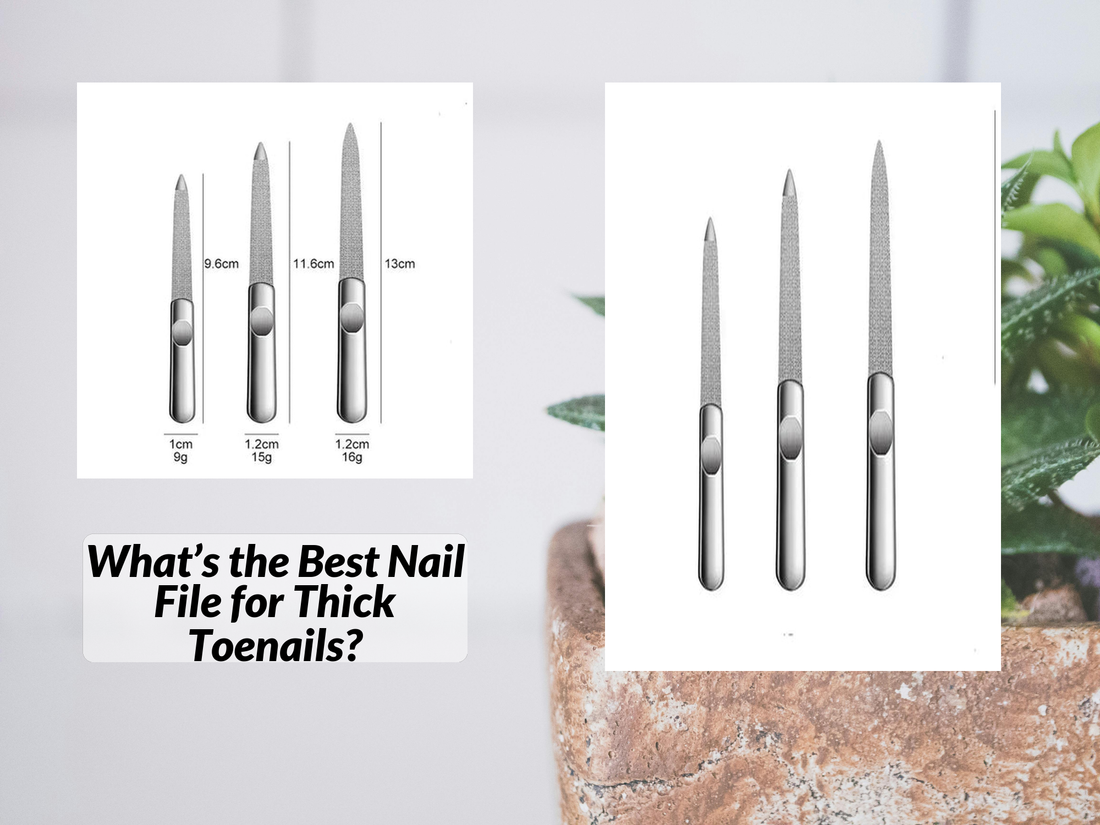 What’s the Best Nail File for Thick Toenails?