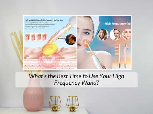 What’s the Best Time to Use Your High Frequency Wand?