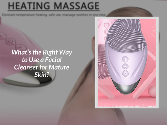 What’s the Right Way to Use a Facial Cleanser for Mature Skin?