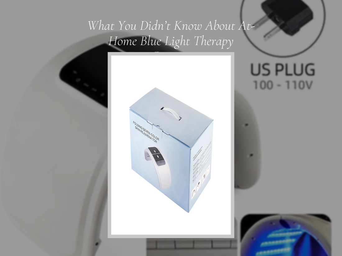 What You Didn’t Know About At-Home Blue Light Therapy Devices