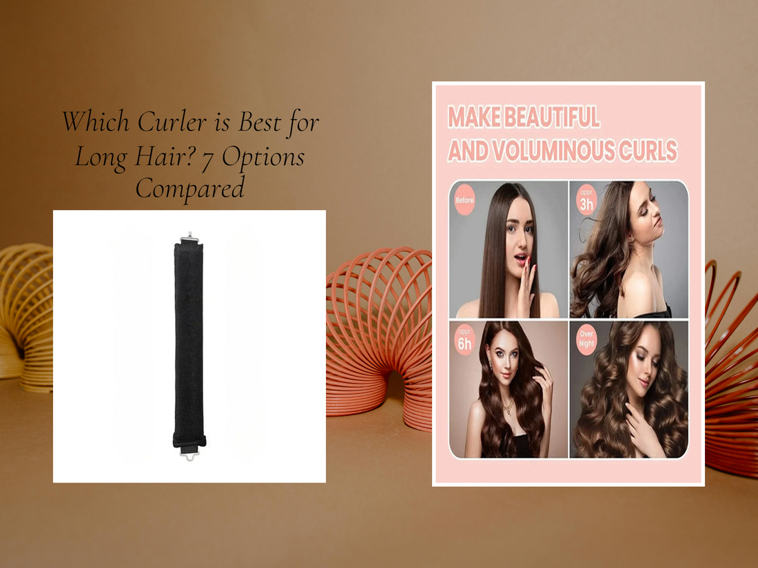 Which Curler is Best for Long Hair? 7 Options Compared