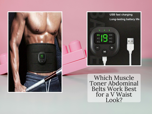 Which Muscle Toner Abdominal Belts Work Best for a V Waist Look?