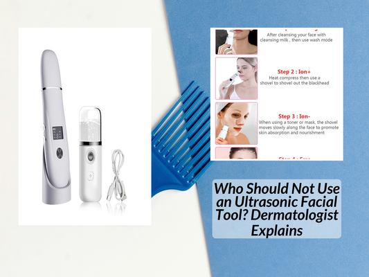 Who Should Not Use an Ultrasonic Facial Tool? Dermatologist Explains