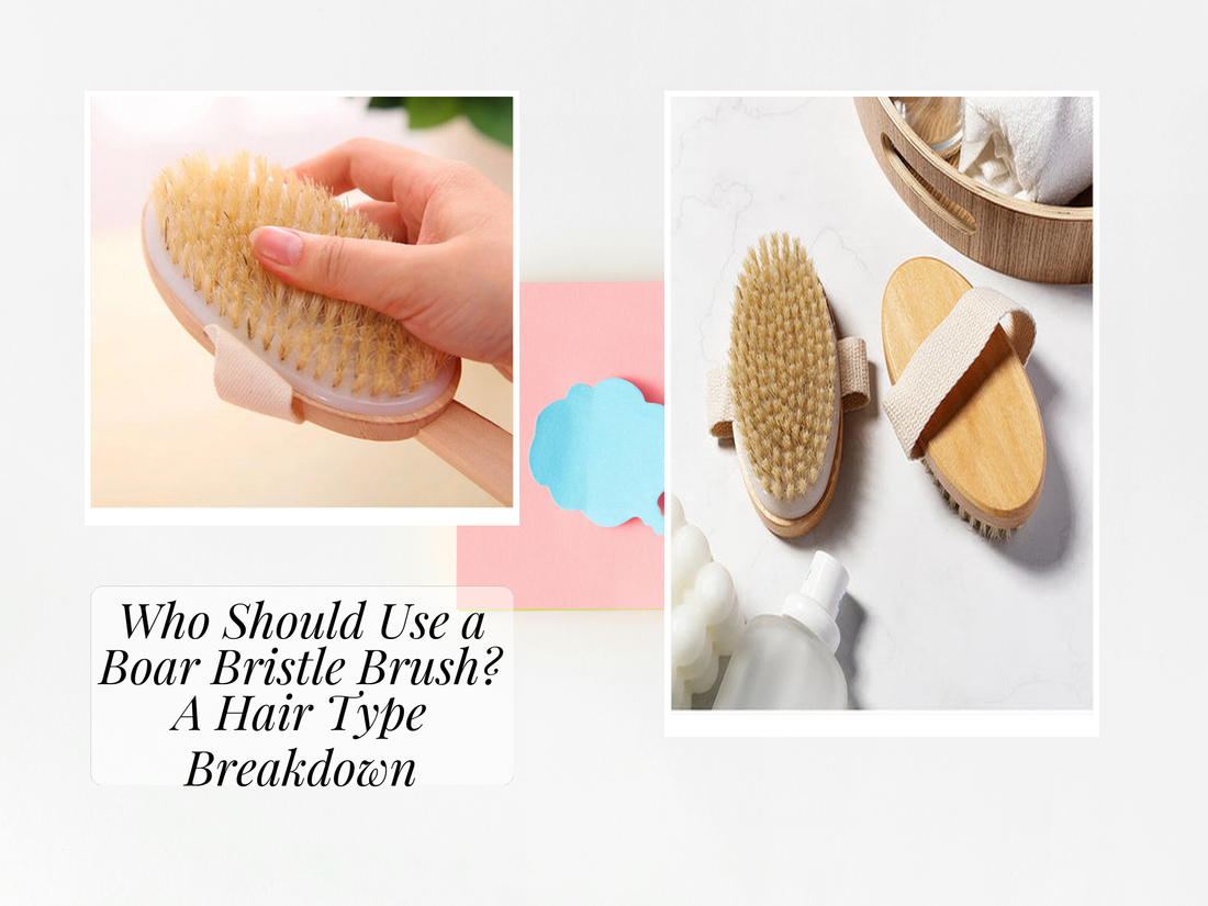 Who Should Use a Boar Bristle Brush? A Hair Type Breakdown