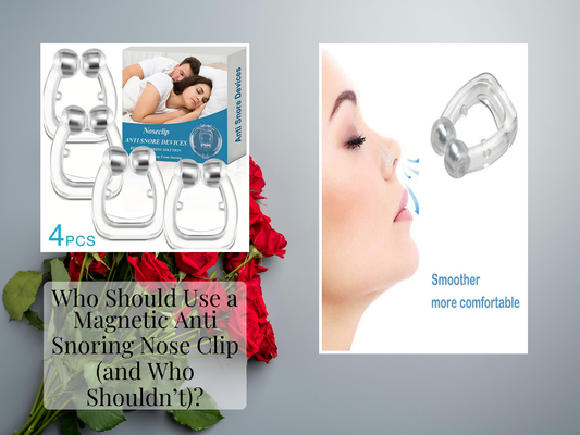 Who Should Use a Magnetic Anti Snoring Nose Clip (and Who Shouldn’t)?