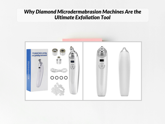 Why Diamond Microdermabrasion Machines Are the Ultimate Exfoliation Tool