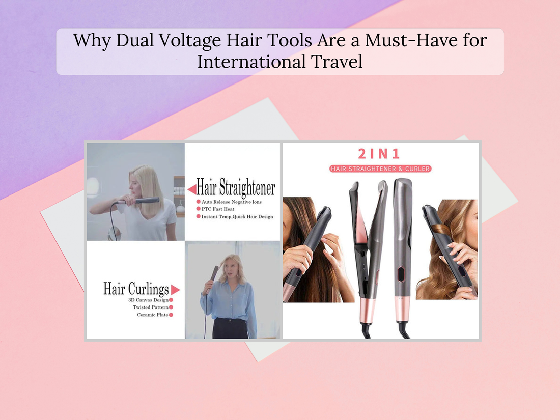 Why Dual Voltage Hair Tools Are a Must-Have for International Travel