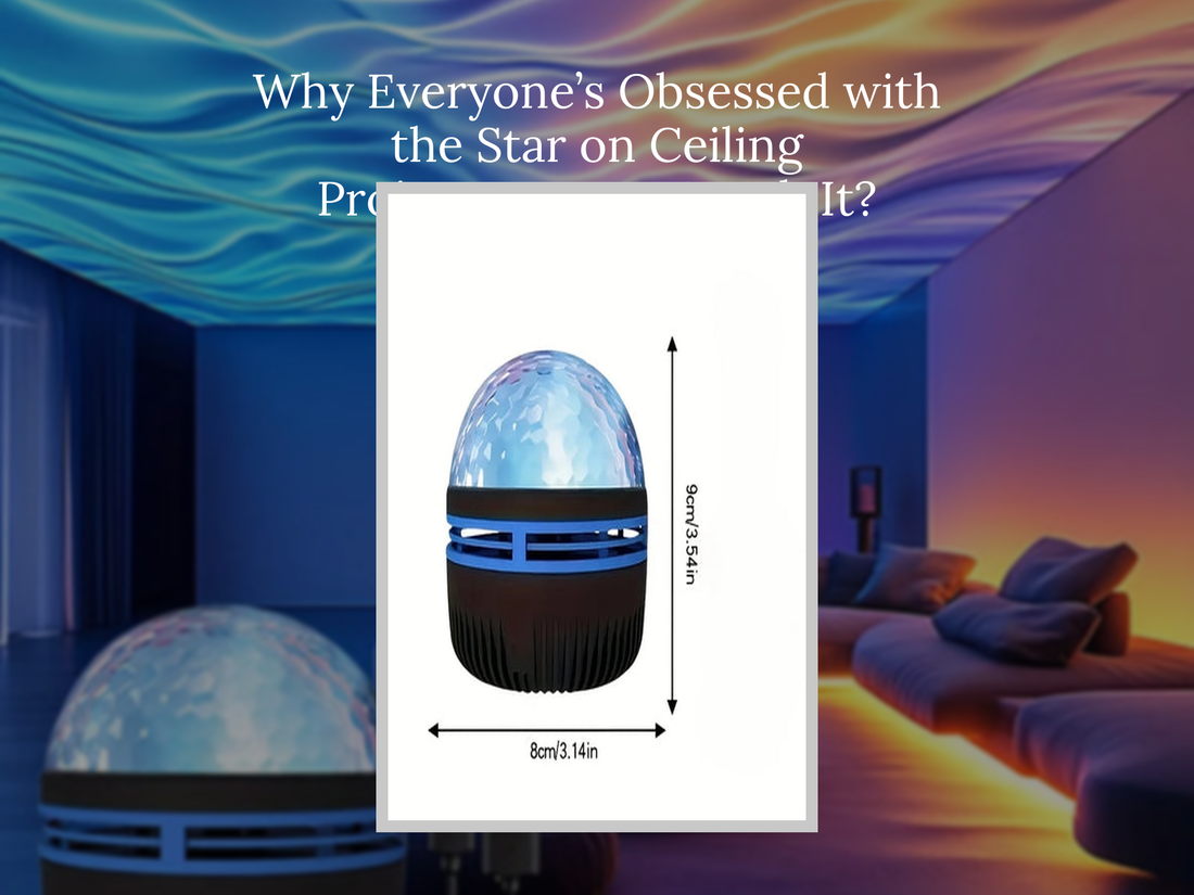 Why Everyone’s Obsessed with the Star on Ceiling Projector—Is It Worth It?