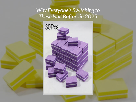 Why Everyone’s Switching to These Nail Buffers in 2025