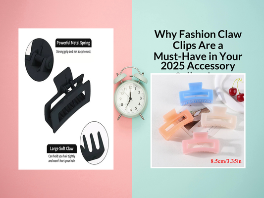 Why Fashion Claw Clips Are a Must-Have in Your 2025 Accessory Collection