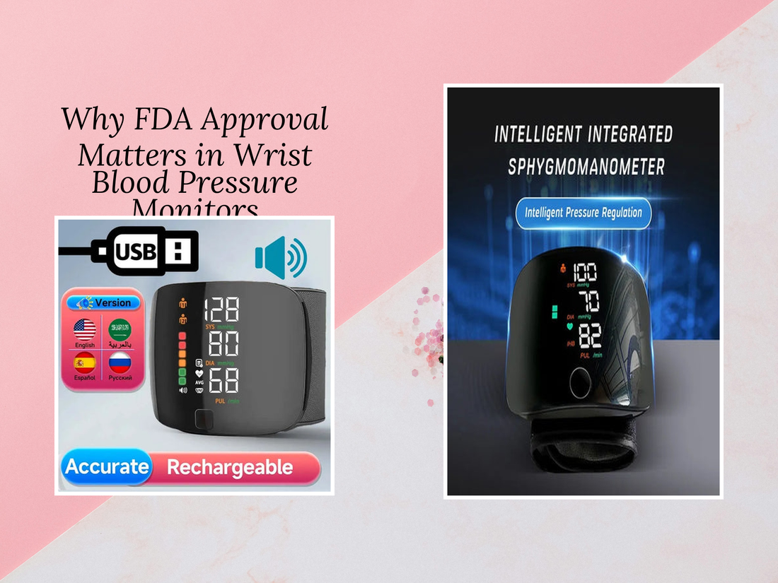 Why FDA Approval Matters in Wrist Blood Pressure Monitors