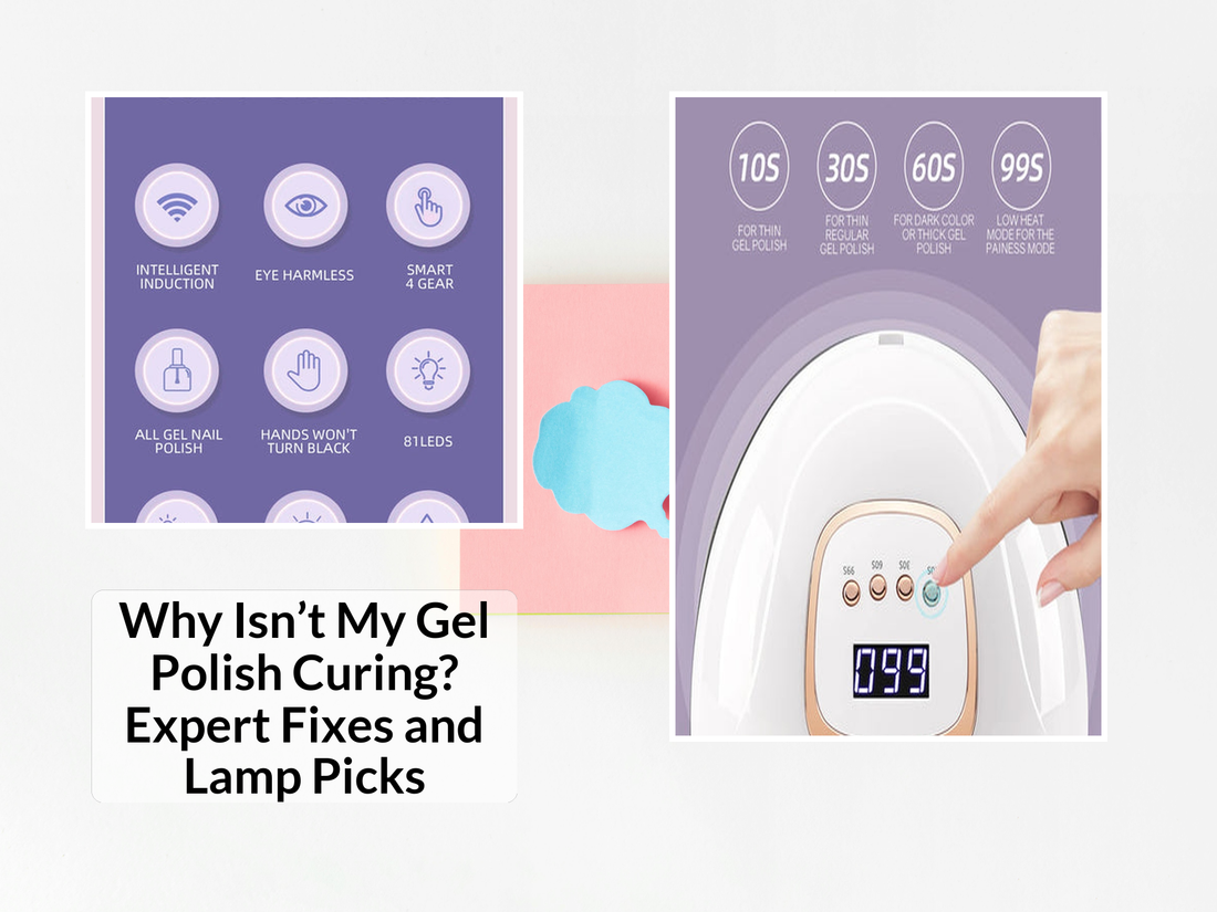 Why Isn’t My Gel Polish Curing? Expert Fixes and Lamp Picks