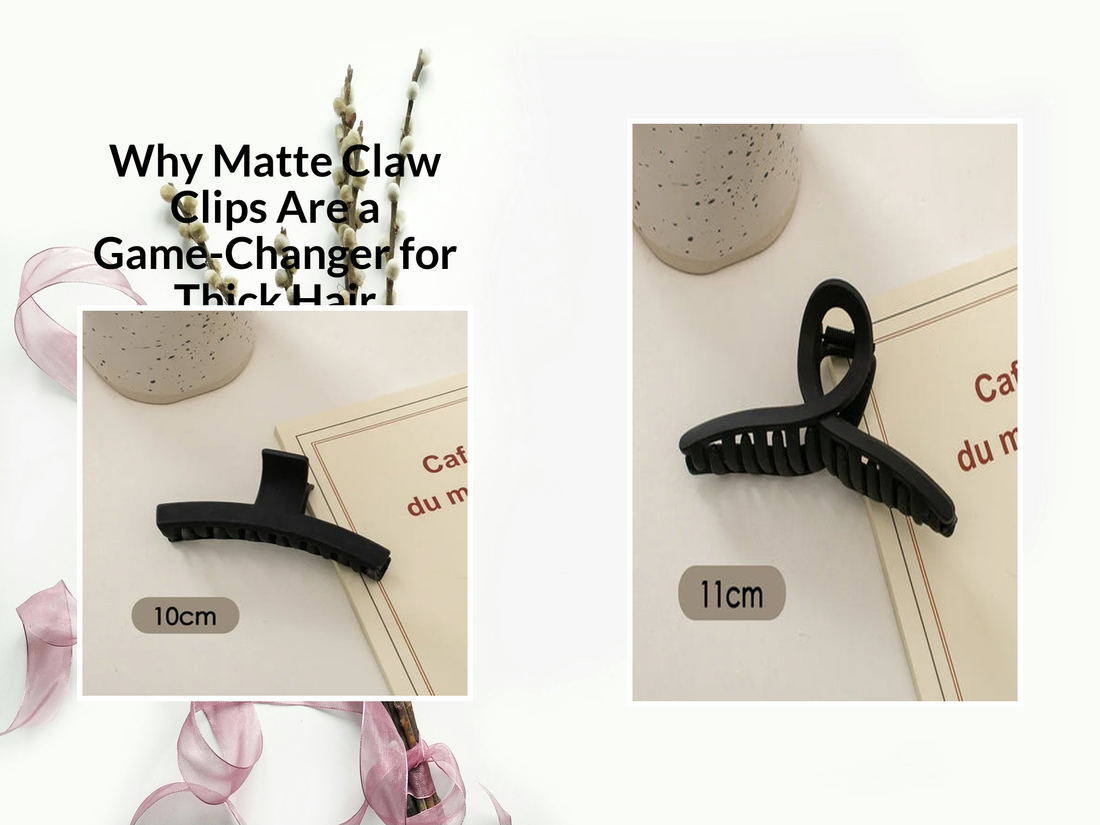 Why Matte Claw Clips Are a Game-Changer for Thick Hair