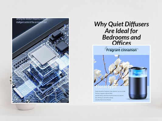Why Quiet Diffusers Are Ideal for Bedrooms and Offices