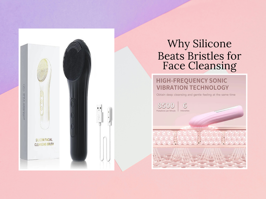 Why Silicone Beats Bristles for Face Cleansing