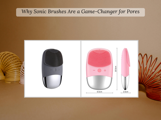 Why Sonic Brushes Are a Game-Changer for Pores