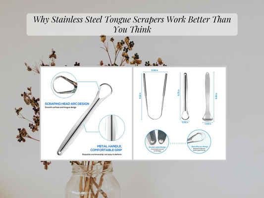 Why Stainless Steel Tongue Scrapers Work Better Than You Think