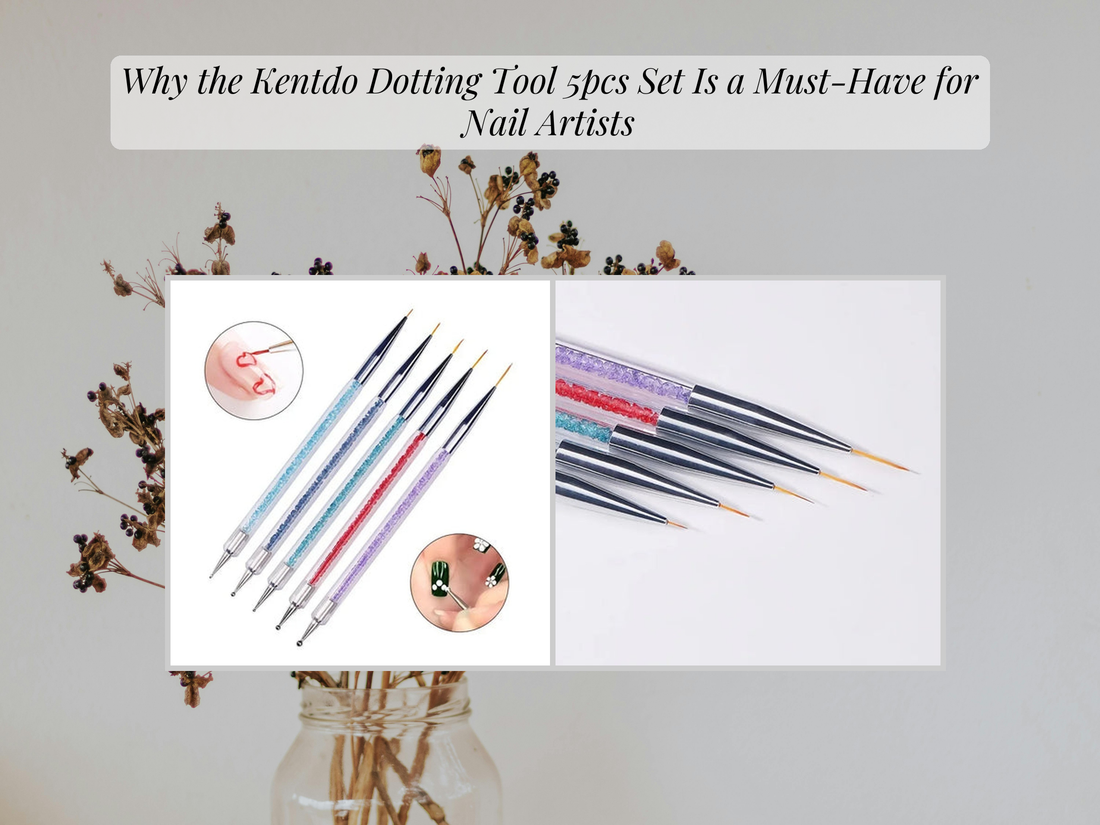 Why the Kentdo Dotting Tool 5pcs Set Is a Must-Have for Nail Artists