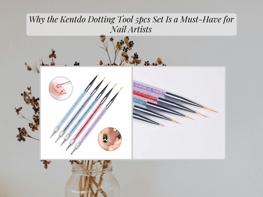 Why the Kentdo Dotting Tool 5pcs Set Is a Must-Have for Nail Artists