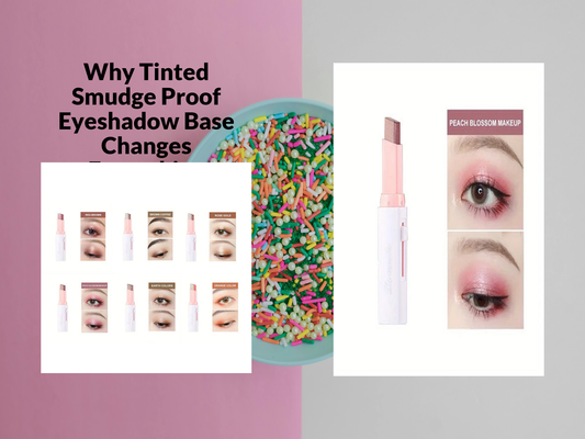Why Tinted Smudge Proof Eyeshadow Base Changes Everything