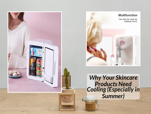 Why Your Skincare Products Need Cooling (Especially in Summer)
