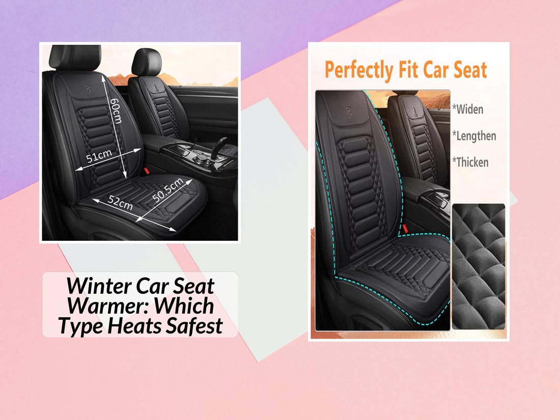 Winter Car Seat Warmer: Which Type Heats Safest