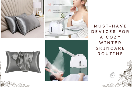 Must-Have Devices for a Cozy Winter Skincare Routine