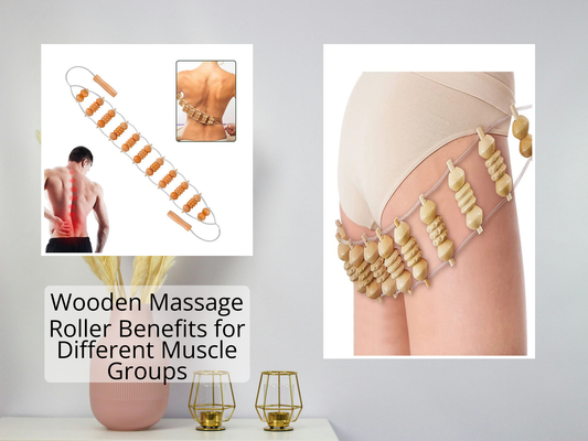 Wooden Massage Roller Benefits for Different Muscle Groups