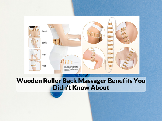 Wooden Roller Back Massager Benefits You Didn’t Know About