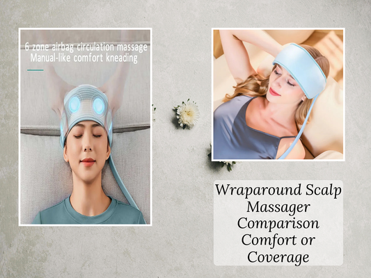 Wraparound Scalp Massager Comparison Comfort or Coverage