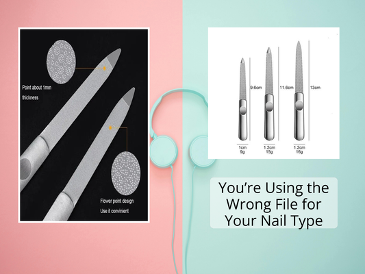 You’re Using the Wrong File for Your Nail Type