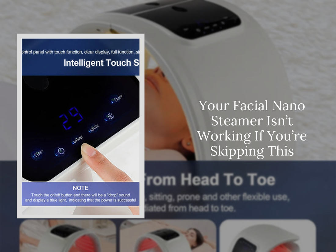 Your Facial Nano Steamer Isn’t Working If You’re Skipping This
