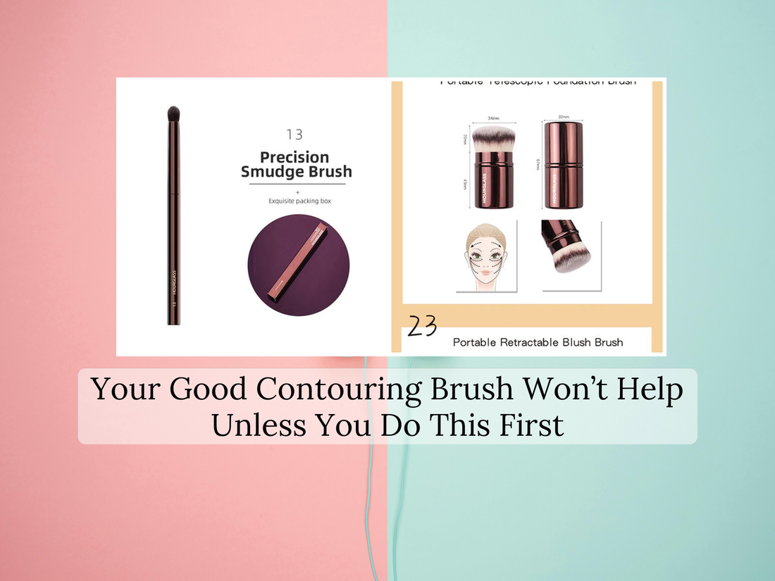 Your Good Contouring Brush Won’t Help Unless You Do This First