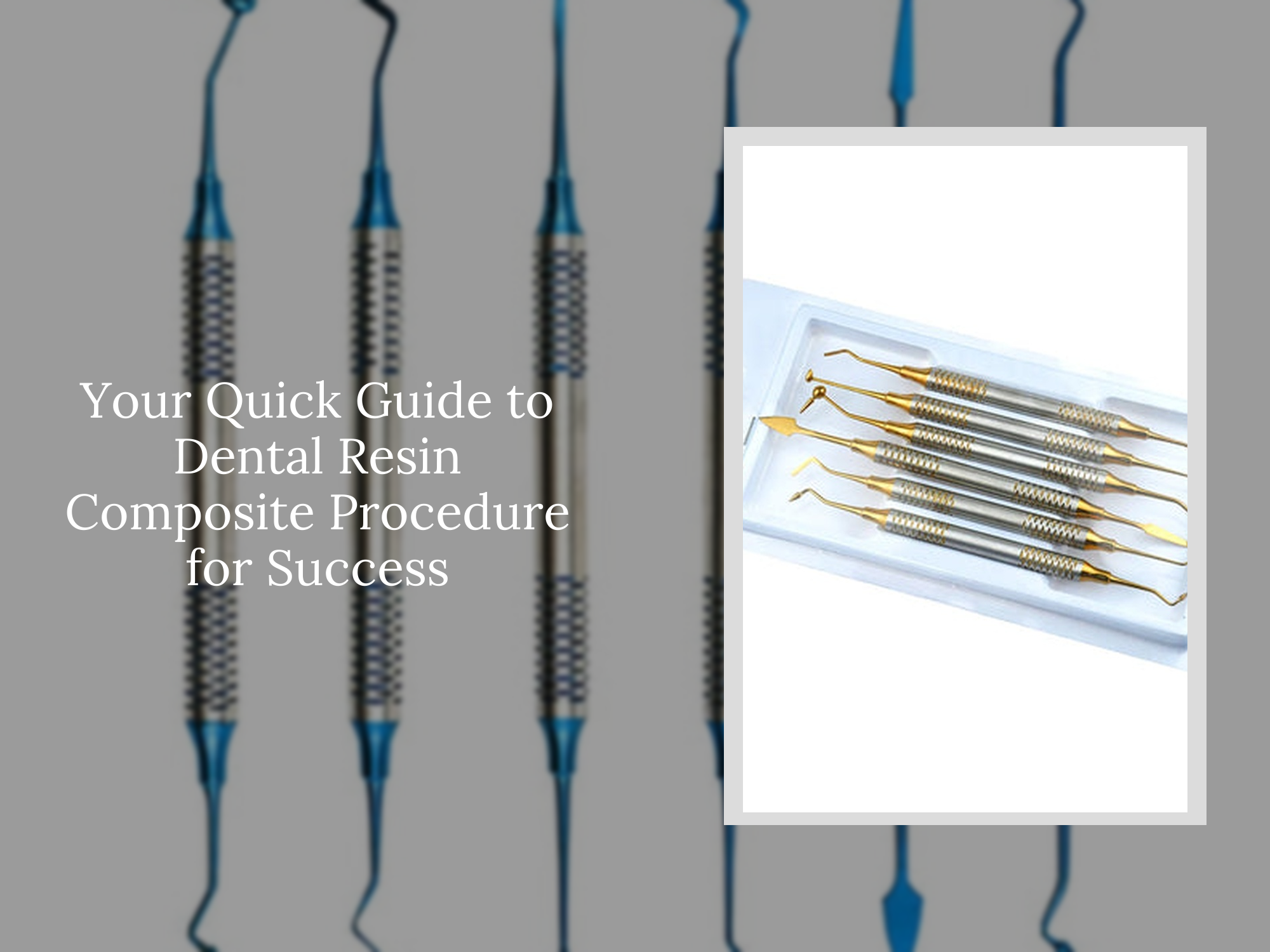 Your Quick Guide to Dental Resin Composite Procedure for Success ...