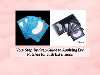 Your Step-by-Step Guide to Applying Eye Patches for Lash Extensions ...