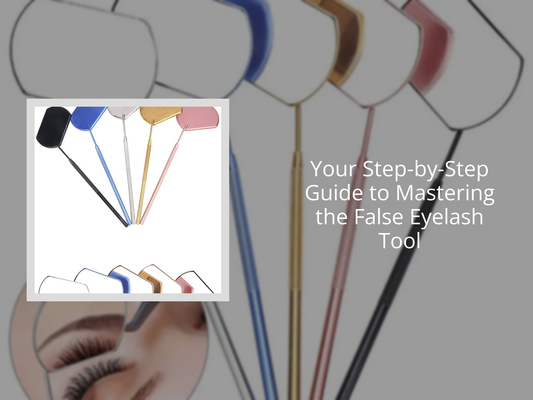 Your Step-by-Step Guide to Mastering the False Eyelash Tool